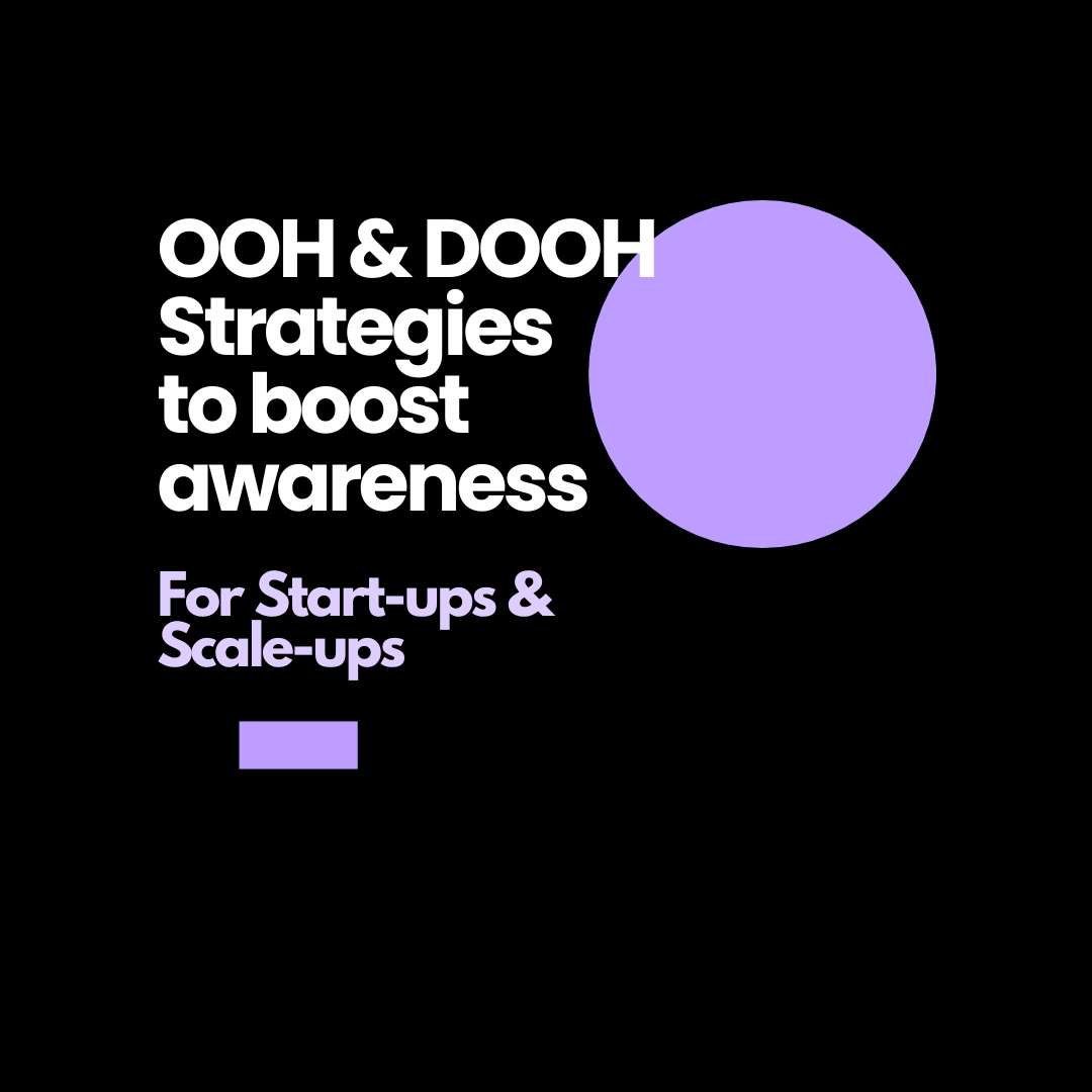 OOH & DOOH Strategies to boost awareness for start-ups and scale-ups